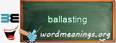 WordMeaning blackboard for ballasting